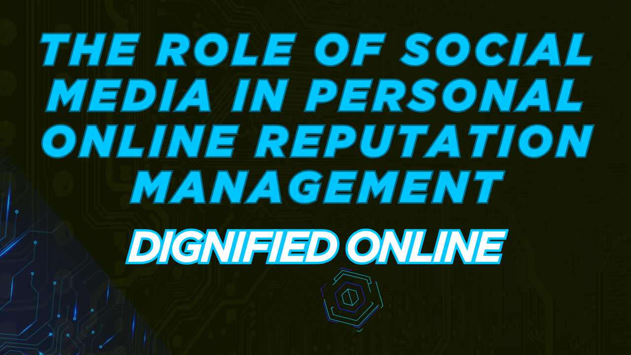 Social Media & Personal Online Reputation Management