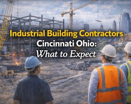 Industrial Building Contractors Cincinnati Ohio What to Expect