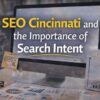 SEO Cincinnati and the Importance of Search Intent