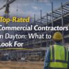 Top-Rated Commercial Contractors in Dayton What to Look For