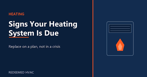 The Signs Your Heating System Is Due for Replacement